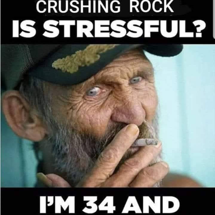 Humoristisk meme: Crushing rock is stressful